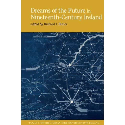 Dreams of the Future in Nineteenth-Century Ireland - Paperback