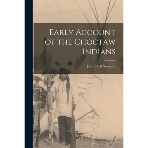 Early Account of the Choctaw Indians - Paperback