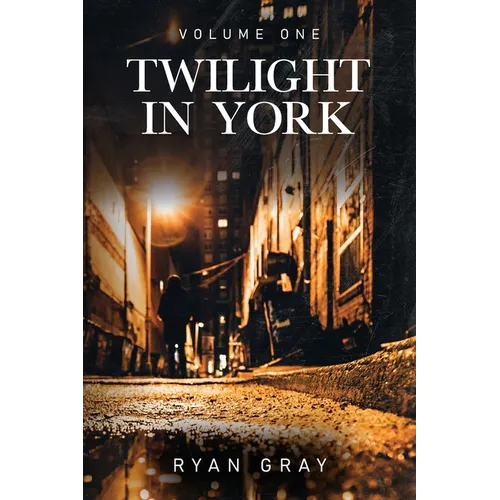 Twilight in York: Volume One - Paperback