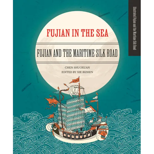 Fujian in the Sea: Fujian and the Maritime Silk Road - Hardcover