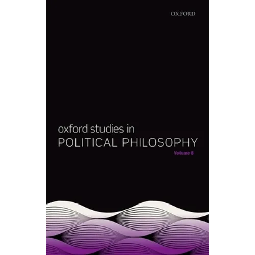 Oxford Studies in Political Philosophy Volume 8 - Hardcover