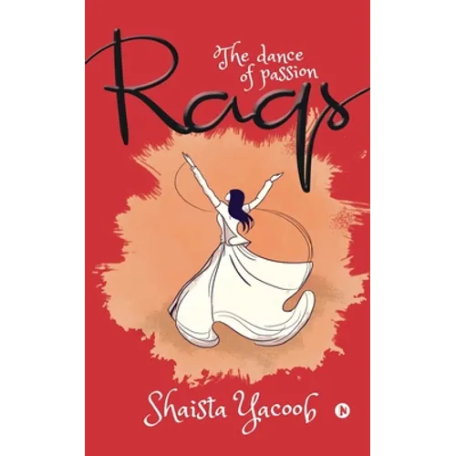 Raqs: The dance of passion - Paperback