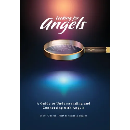 Looking for Angels: A Guide to Understanding and Connecting with Angels - Hardcover