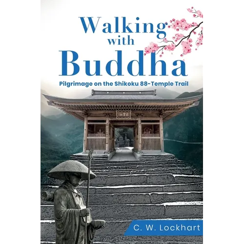 Walking with Buddha: Pilgrimage on the Shikoku 88-Temple Trail - Paperback
