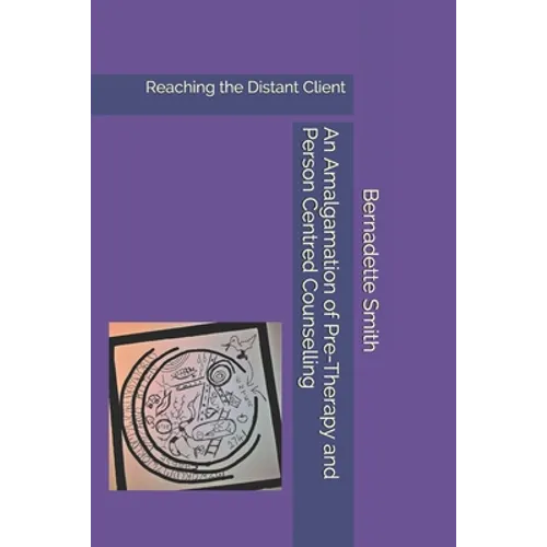 An Amalgamation of Pre-Therapy and Person-Centred Counselling: Reaching the Distant Client - Paperback