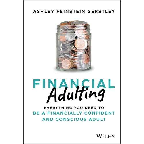 Financial Adulting: Everything You Need to Be a Financially Confident and Conscious Adult - Hardcover