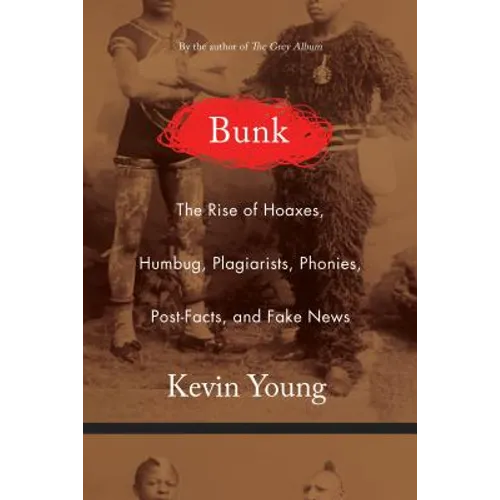 Bunk: The Rise of Hoaxes, Humbug, Plagiarists, Phonies, Post-Facts, and Fake News - Hardcover