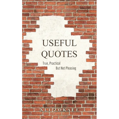 Useful Quotes: True, Practical But Not Pleasing - Paperback