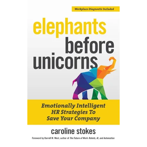 Elephants Before Unicorns: Emotionally Intelligent HR Strategies to Save Your Company - Hardcover
