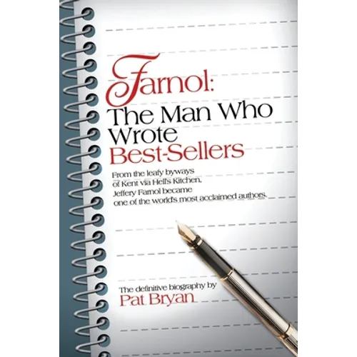 Farnol: The Man Who Wrote Best-Sellers: From the leafy byways of Kent via Hell's Kitchen, Jeffery Farnol became one of the wor - Paperback