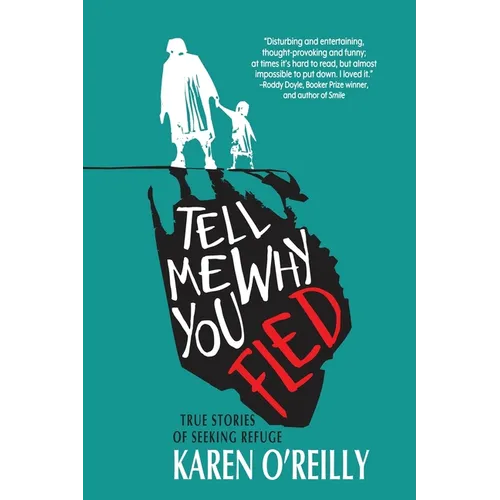 Tell Me Why You Fled: True Stories of Seeking Refuge - Paperback