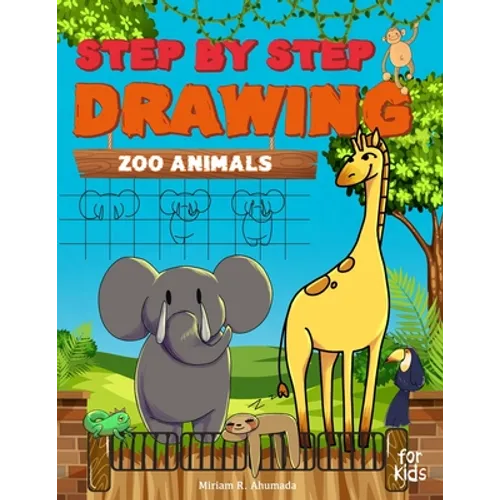 Step by Step Drawing Zoo Animals: Easy How To Draw Book For Kids - Paperback