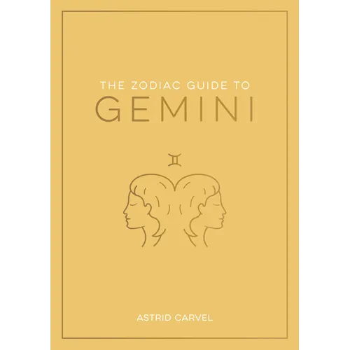 The Zodiac Guide to Gemini: The Ultimate Guide to Understanding Your Star Sign, Unlocking Your Destiny and Decoding the Wisdom of the Stars - Hardcover