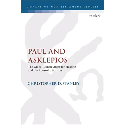 Paul and Asklepios: The Greco-Roman Quest for Healing and the Apostolic Mission - Paperback