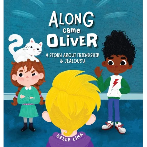 Along Came Oliver: A Story About Friendship & Jealousy - Hardcover
