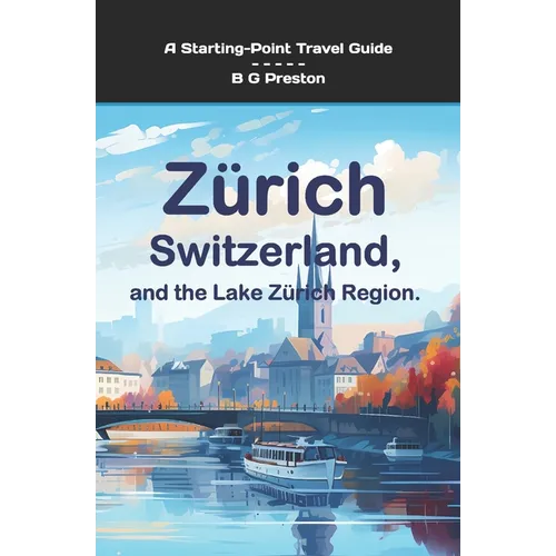 Zurich, Switzerland: And the Lake Zurich Area - Paperback