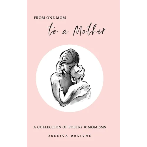 From One Mom to a Mother: Poetry & Momisms - Hardcover