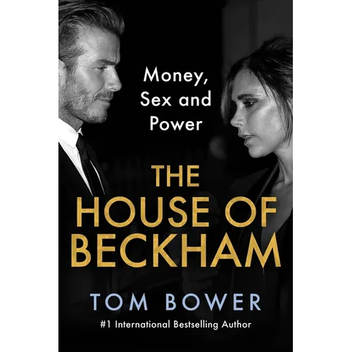 The House of Beckham: Money, Sex and Power - Hardcover