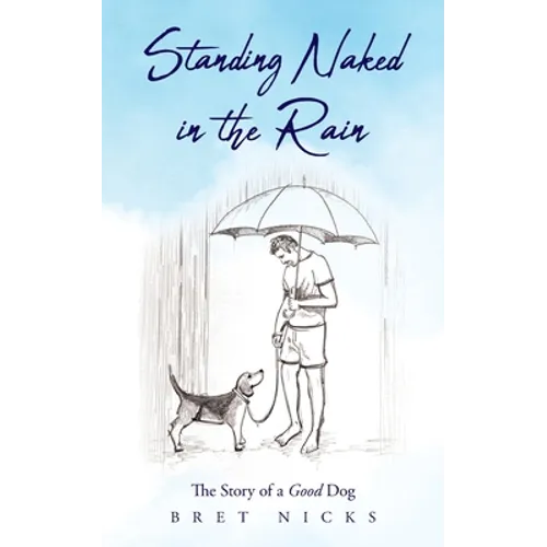 Standing Naked In The Rain: The Story of a Good Dog - Paperback