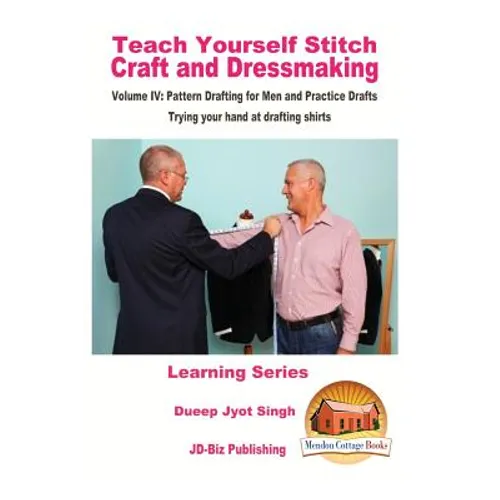 Teach Yourself Stitch Craft and Dressmaking Volume IV: Pattern Drafting for Men and Practice Drafts - Trying your hand at drafting shirts - Paperback