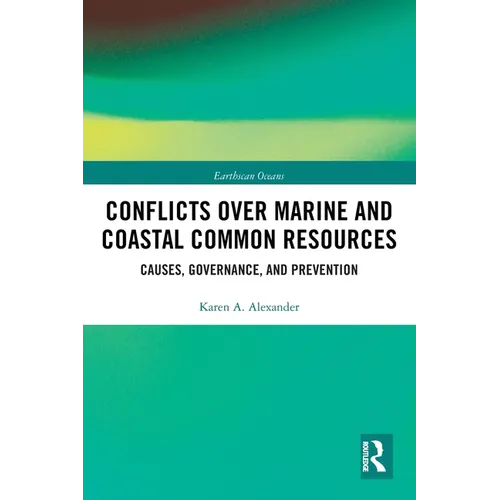Conflicts Over Marine and Coastal Common Resources: Causes, Governance and Prevention - Paperback