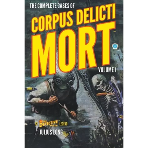 The Complete Cases of Corpus Delicti Mort, Volume 1 - Paperback