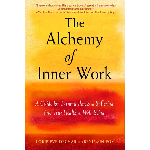 The Alchemy of Inner Work: A Guide for Turning Illness and Suffering Into True Health and Well-Being - Paperback