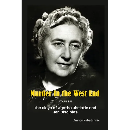 Murder in the West End Volume II: The Plays of Agatha Christie and Her Disciples - Paperback