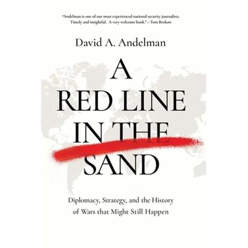 A Red Line in the Sand: Diplomacy, Strategy, and the History of Wars That Might Still Happen - Hardcover