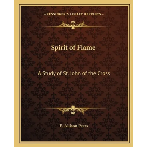 Spirit of Flame: A Study of St. John of the Cross - Paperback