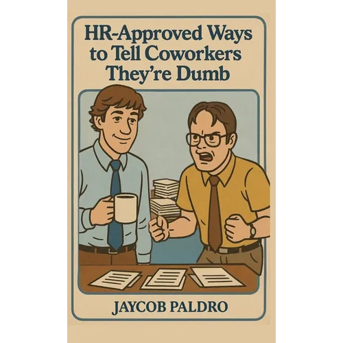 HR-Approved Ways to Tell Coworkers They're Dumb: The Hilarious Handbook to Office Sarcasm, Witty Jokes & Corporate Humor (Funny Gifts for Co-Workers) - Hardcover