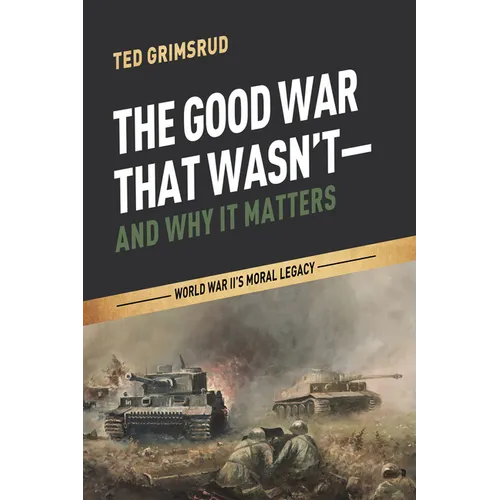 The Good War That Wasn't-and Why It Matters - Paperback