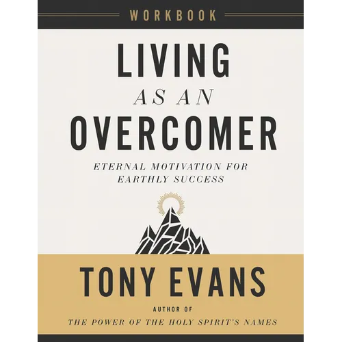 Living as an Overcomer Workbook: Eternal Motivation for Earthly Success - Paperback