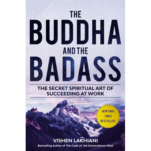The Buddha and the Badass: The Secret Spiritual Art of Succeeding at Work - Hardcover