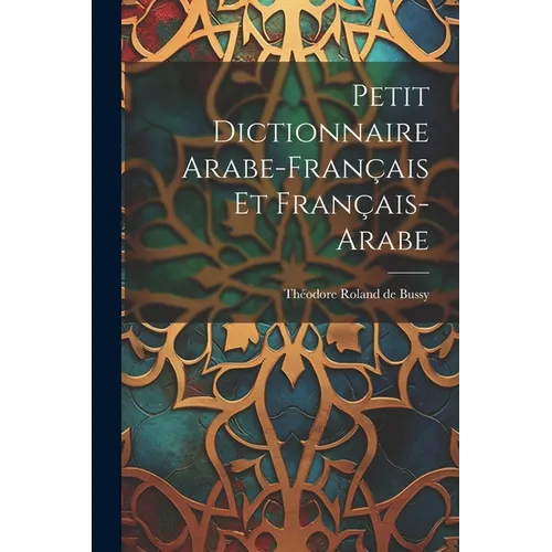 Petit Dictionnaire Arabe-français Et Français-arabe - Paperback
