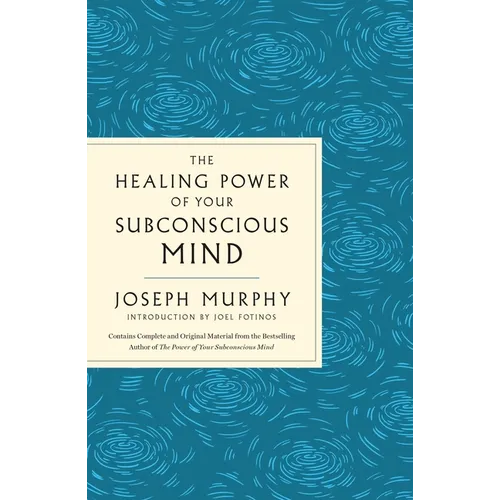 The Healing Power of Your Subconscious Mind: Contains Complete and Original Material from the Bestselling Author of the Power of Your Subconscious Min - Paperback