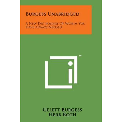 Burgess Unabridged: A New Dictionary of Words You Have Always Needed - Paperback