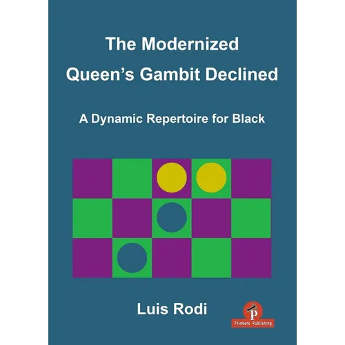 The Modernized Queen's Gambit Declined: A Dynamic Repertoire for Black - Hardcover