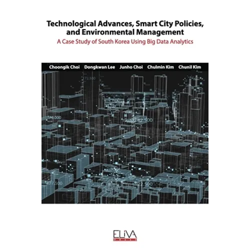 Technological advances, smart city policies, and environmental management: A case study of South Korea using big data analytics - Paperback