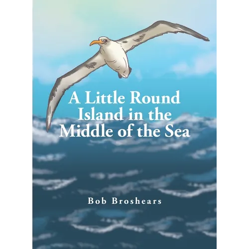 A Little Round Island in the Middle of the Sea - Hardcover