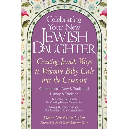 Celebrating Your New Jewish Daughter: Creating Jewish Ways to Welcome Baby Girls Into the Covenant - Hardcover