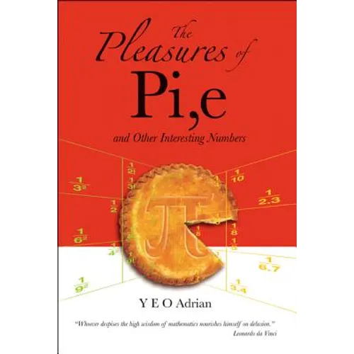 The Pleasures of Pi, E and Other Interesting Numbers - Hardcover