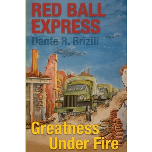 Red Ball Express: Greatness Under Fire - Paperback