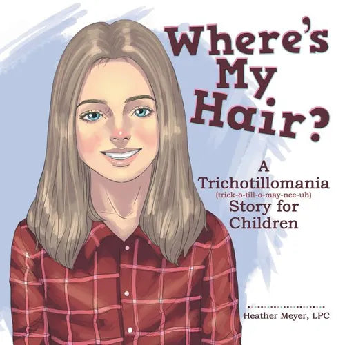 Where'S My Hair?: A Trichotillomania Story for Children - Paperback