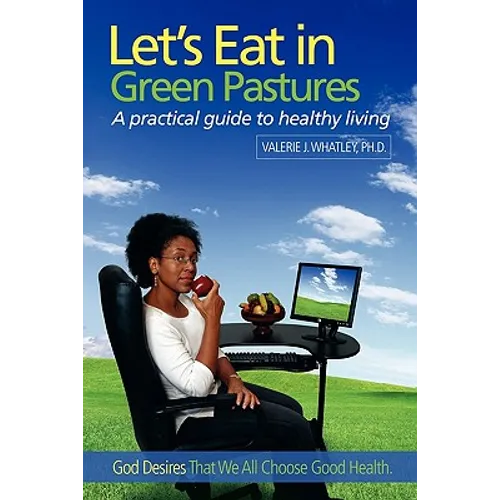 Let's Eat in Green Pastures: A Practical Guide to Healthy Living - Paperback