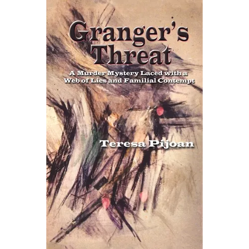 Granger's Threat: A Murder Mystery Laced with a Web of Lies and Familial Contempt - Hardcover
