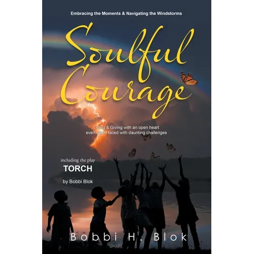 Soulful Courage: Embracing The Moments & Navigating Windstorms - Paperback