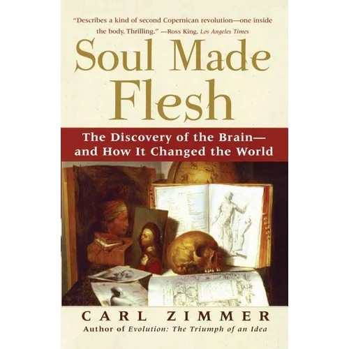 Soul Made Flesh: The Discovery of the Brain--And How It Changed the World - Paperback