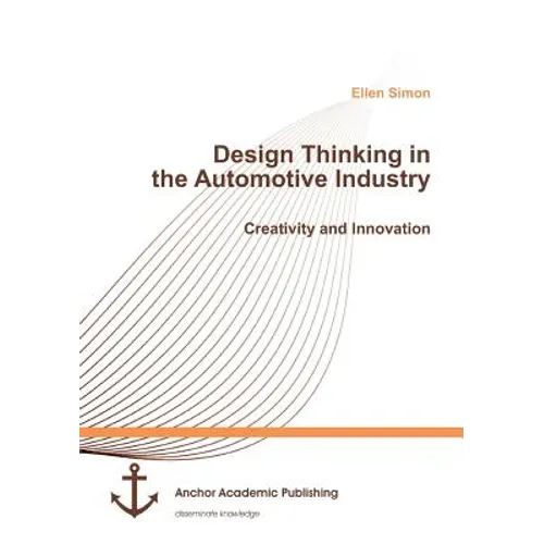 Design Thinking in the Automotive Industry. Creativity and Innovation - Paperback