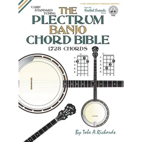 The Plectrum Banjo Chord Bible: CGBD Standard Tuning 1,728 Chords - Hardcover